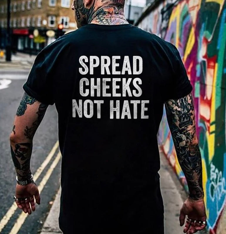 SPREAD CHEEKS NOT HATE